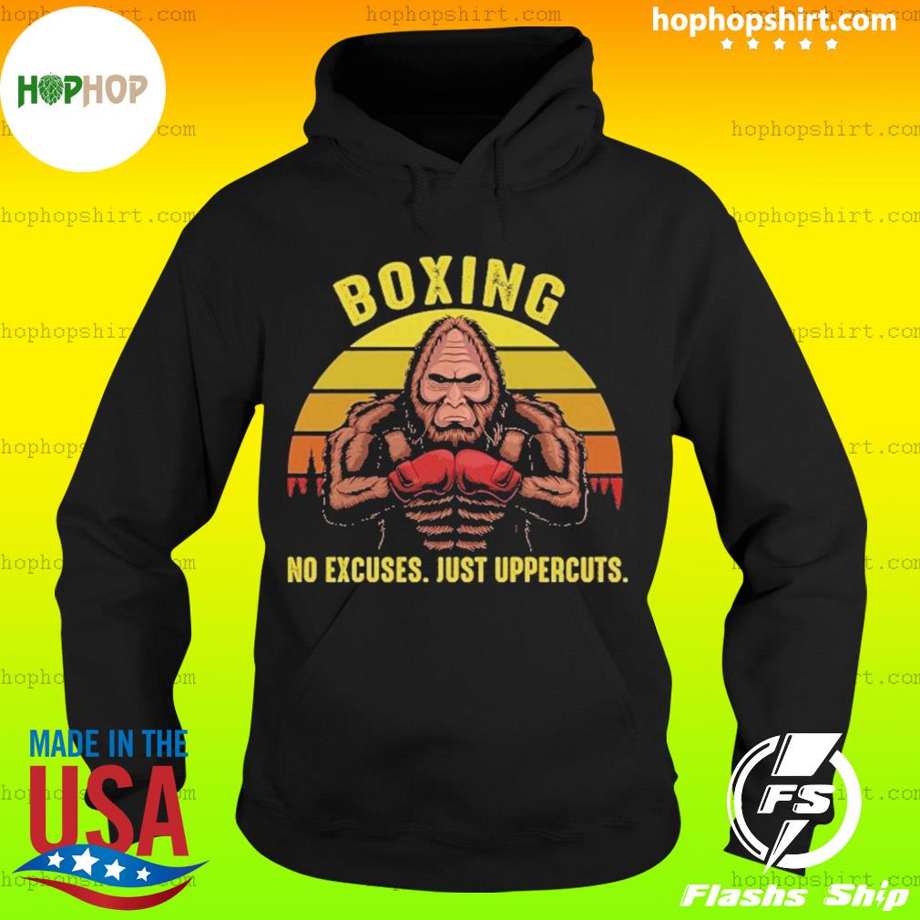 Bigfoot Boxing No Excuses Just Uppercuts Vintage Shirt Hoodie
