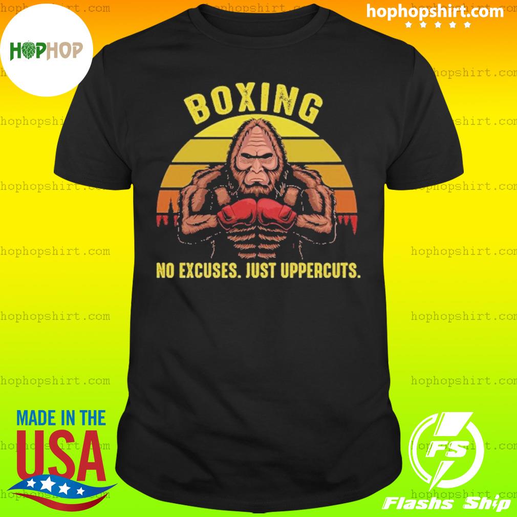Bigfoot Boxing No Excuses Just Uppercuts Vintage Shirt