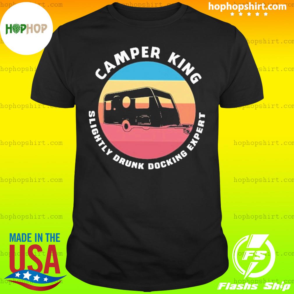 Camper King Slightly Drunk Docking Expert Vintage Shirt