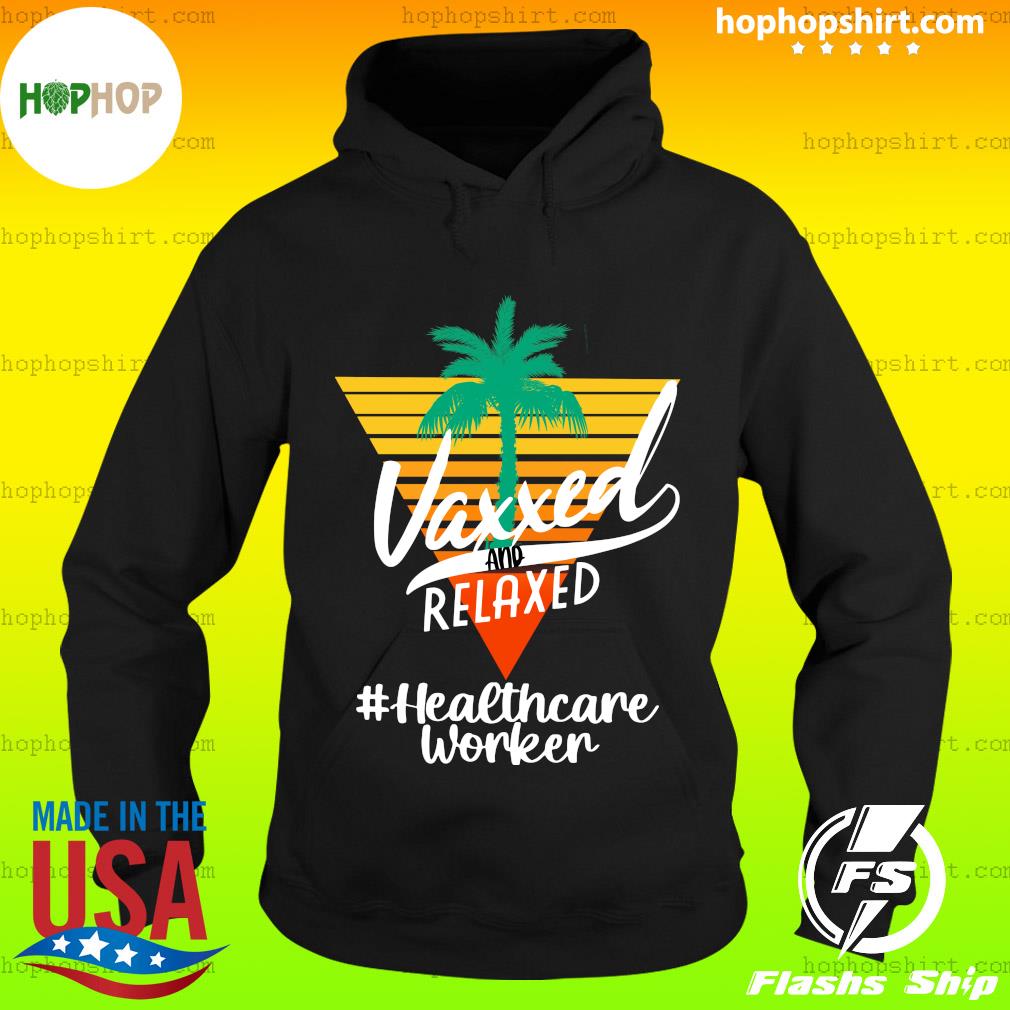 Official Vaxxed And Relaxed #Healthcareworker Retro Vintage - Hello Summer 2021 Shirt Hoodie