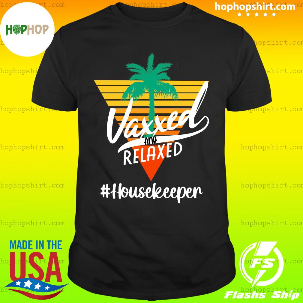 Official Vaxxed And Relaxed #HouseKeeper Vintage - Hello Summer 2021 Shirt