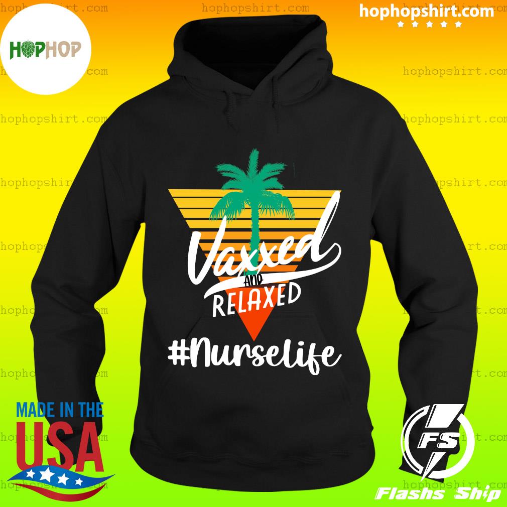 Official Vaxxed And Relaxed #nurselife Retro Vintage - Hello Summer 2021 Shirt Hoodie