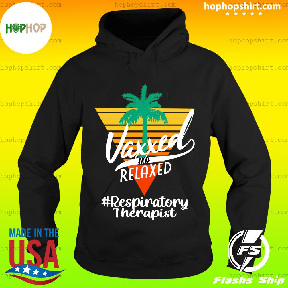 Official Vaxxed And Relaxed #RespiratonyTherapist Retro Vintage - Hello Summer 2021 Shirt Hoodie