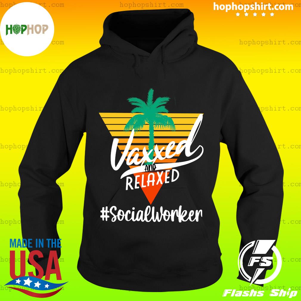Official Vaxxed And Relaxed #SocialWorker Retro Vintage - Hello Summer 2021 Shirt Hoodie