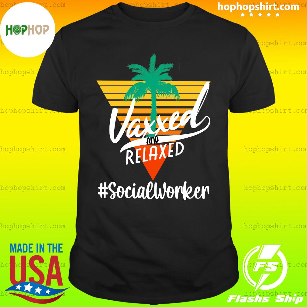 Official Vaxxed And Relaxed #SocialWorker Retro Vintage - Hello Summer 2021 Shirt